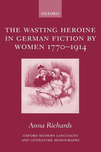 Wasting Heroine in German Fiction by Women 1770-1914