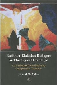 Buddhist-Christian Dialogue as Theological Exchange