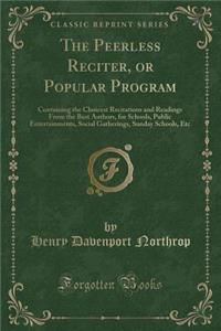 The Peerless Reciter, or Popular Program