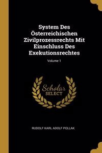 System Des Österreichischen Zivilprozessrechts Mit Einschluss Des Exekutionsrechtes; Volume 1
