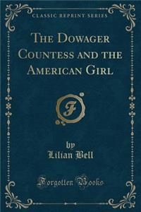 The Dowager Countess and the American Girl (Classic Reprint)
