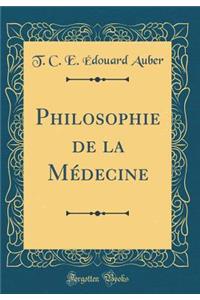 Philosophie de la Médecine (Classic Reprint)