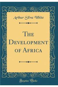 The Development of Africa (Classic Reprint)