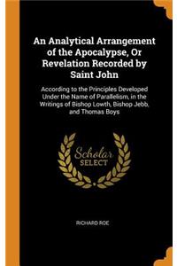 An Analytical Arrangement of the Apocalypse, or Revelation Recorded by Saint John