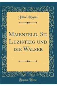 Maienfeld, St. Luzisteig Und Die Walser (Classic Reprint)