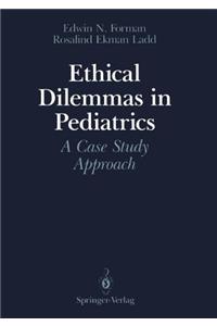 ETHICAL DILEMMAS IN PEDIATRICS