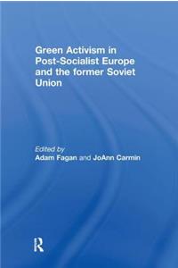 Green Activism in Post-Socialist Europe and the Former Soviet Union