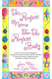 The Perfect Name for the Perfect Baby: A Magical Method for Finding the Perfect Name for Your Baby