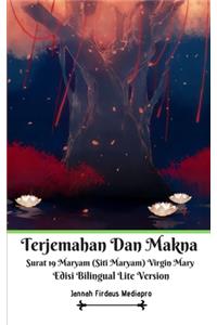 Terjemahan Dan Makna Surat 19 Maryam (Siti Maryam) Virgin Mary Edisi Bilingual Lite Version