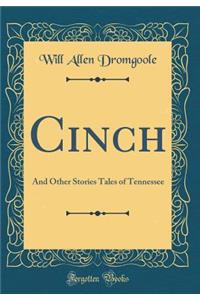 Cinch: And Other Stories Tales of Tennessee (Classic Reprint)