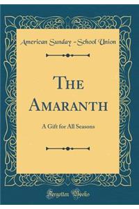 The Amaranth: A Gift for All Seasons (Classic Reprint)