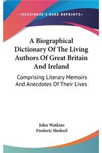 A Biographical Dictionary of the Living Authors of Great Britain and Ireland