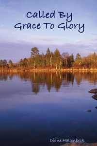 Called By Grace To Glory