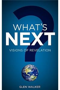 What's Next? Visions of Revelation