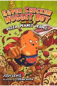 Super Chicken Nugget Boy and the Pizza Planet People