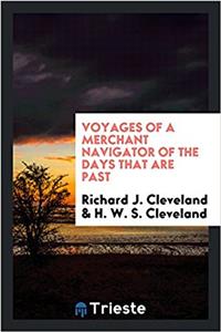 Voyages of a Merchant Navigator of the Days That Are Past