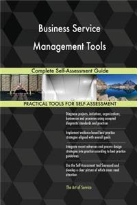 Business Service Management Tools Complete Self-Assessment Guide