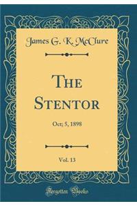 The Stentor, Vol. 13: Oct; 5, 1898 (Classic Reprint)