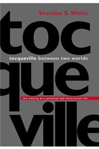 Tocqueville Between Two Worlds