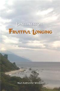 Loneliness or Fruitful Longing