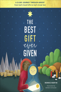 Best Gift Ever Given: A 25-Day Journey Through Advent from God's Good Gifts to God's Great Son