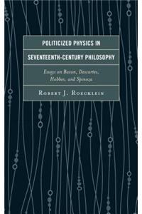 Politicized Physics in Seventeenth-Century Philosophy