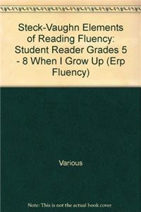 Steck-Vaughn Elements of Reading Fluency: Student Reader Grades 5 - 8 When I Grow Up