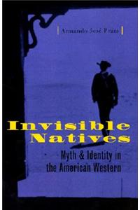 Invisible Natives: Myth and Identity in the American Western