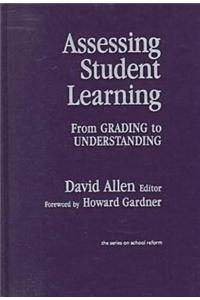 Assessing Student Learning: from Grading to Understanding