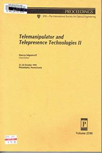 Telemanipulator and Telepresence Technologies II