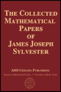 Collected Mathematical Papers of James Joseph Sylvester, Volume 4