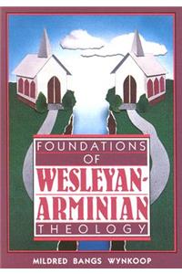 Foundations of Wesleyan-Arminian Theology