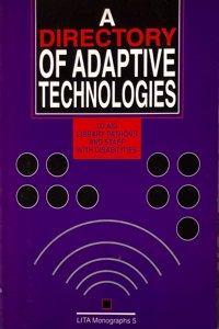 Directory of Adaptive Technologies: to Aid Library Patrons and Staff with Disabilities