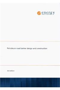 Petroleum Road Tanker Design and Construction, 3rd Edition