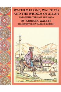 Watermelons, Walnuts, and the Wisdom of Allah, and Other Tales of the Hoca