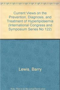 Current Views on the Prevention, Diagnosis, and Treatment of Hyperlipidaemia (International Congress and Symposium Series No 122)