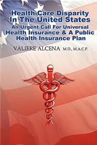 Health Care in the United States an Urgent Call for Universal Health Insurance and a Public Health Insurance Plan