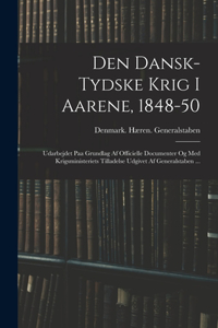 Den Dansk-Tydske Krig I Aarene, 1848-50