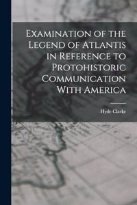 Examination of the Legend of Atlantis in Reference to Protohistoric Communication With America