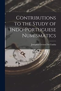 Contributions to the Study of Indo-Portuguese Numismatics