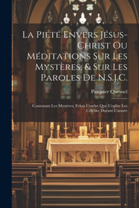 Piété Envers Jésus-Christ Ou Méditations Sur Les Mystères, & Sur Les Paroles De N.S.J.C.