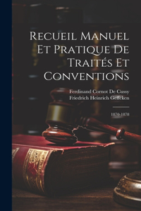 Recueil Manuel Et Pratique De Traités Et Conventions