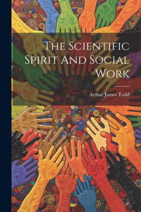 Scientific Spirit And Social Work