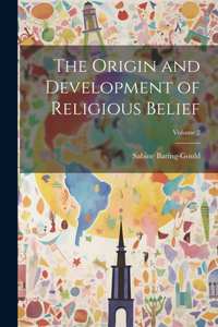 The Origin and Development of Religious Belief; Volume 2