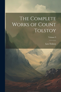 Complete Works of Count Tolstoy; Volume 9