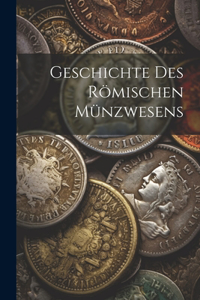 Geschichte des Römischen Münzwesens