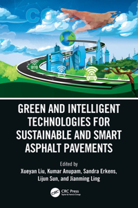 Green and Intelligent Technologies for Sustainable and Smart Asphalt Pavements