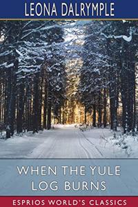 When the Yule Log Burns (Esprios Classics)