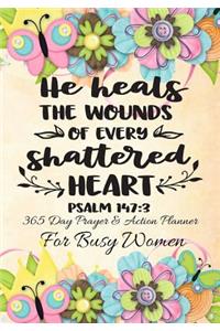He Heals The Wounds Of Every Shattered Heart Psalm 147