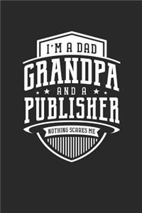 I'm A Dad Grandpa & A Publisher Nothing Scares Me